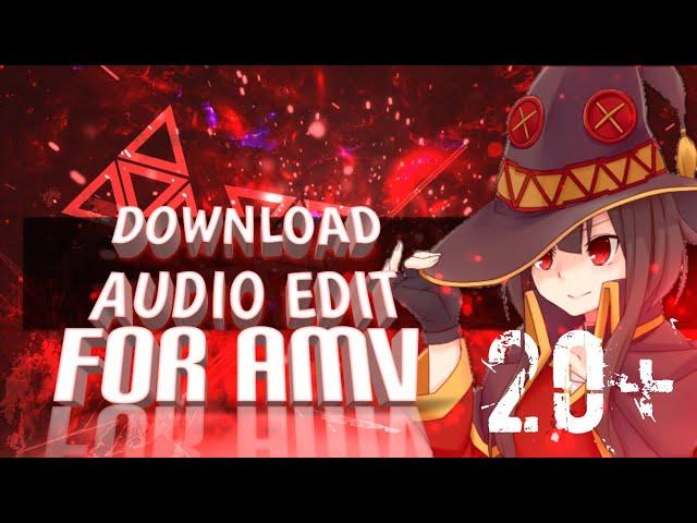 DOWNLOAD AUDIO EDIT FOR AMV