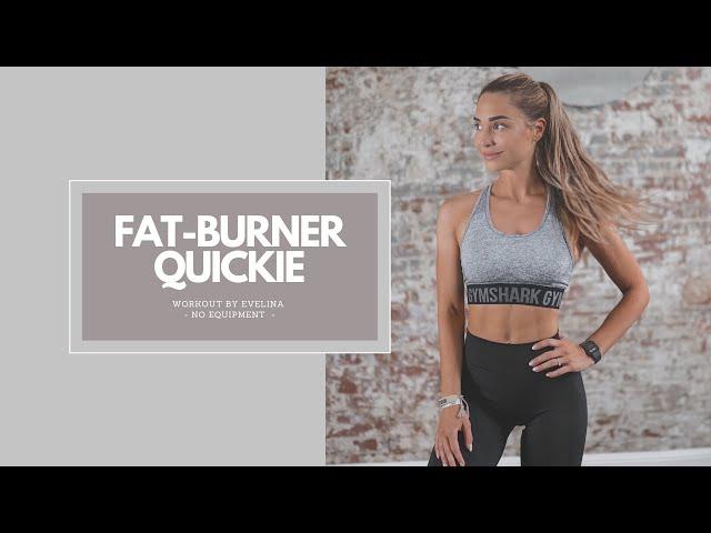 FAT-BURNER QUICKIE | Workout by Evelina