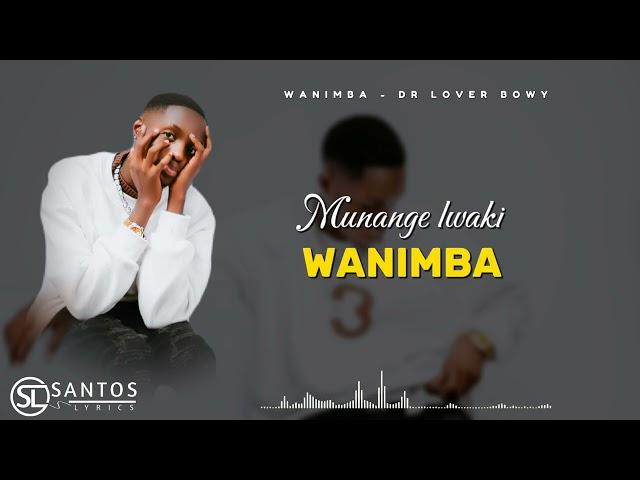 WANIMBA BY DR LOVER BOWY(official lyrics video)