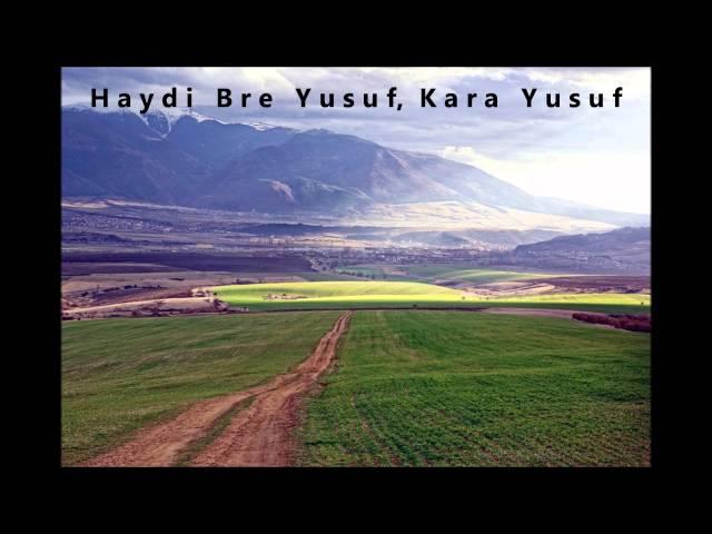 Haydi Bre Yusuf, Kara Yusuf - Koro