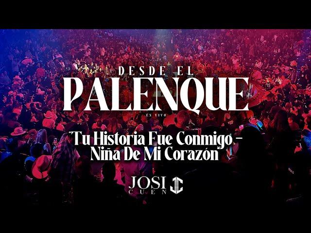 Tu Historia Fue Conmigo - Niña De Mi Corazón - Josi Cuen Desde El Palenque En Vivo