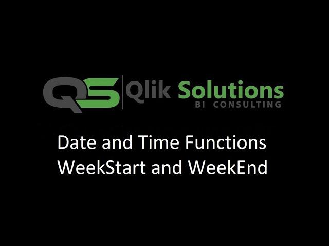 Qlik_015 : Date_and_Time_004 : WeekStart and WeekEnd functions in Qlik