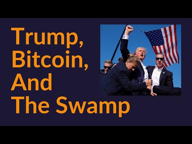 Trump, Bitcoin, and the Swamp