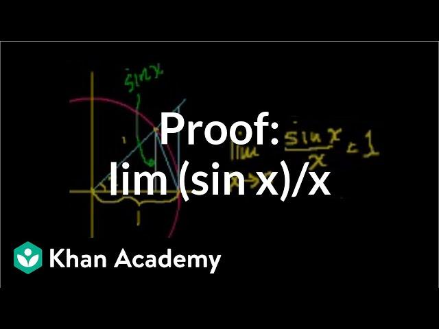 Proof: lim (sin x)/x | Limits | Differential Calculus | Khan Academy