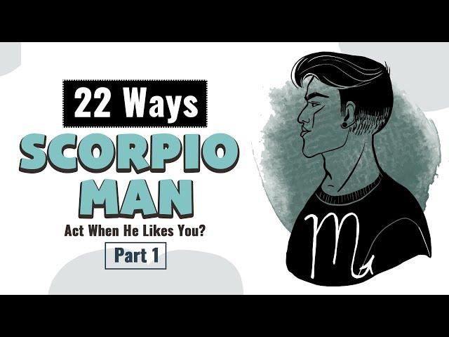 How Does A Scorpio Man Act When He Likes You? [Part 1]
