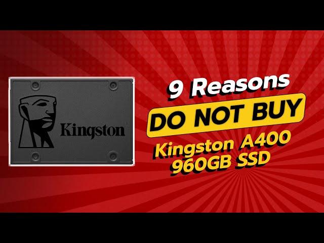 DON'T BUY Kingston A400 960GB SSD Until You Watch This!  (9 Reasons)