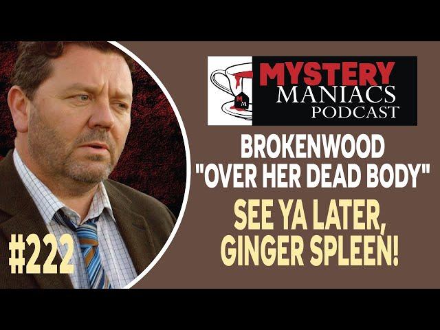 Episode 222 | Mystery Maniacs | The Brokenwood Mysteries | "Over Her Dead Body" | See Ya Later, G...