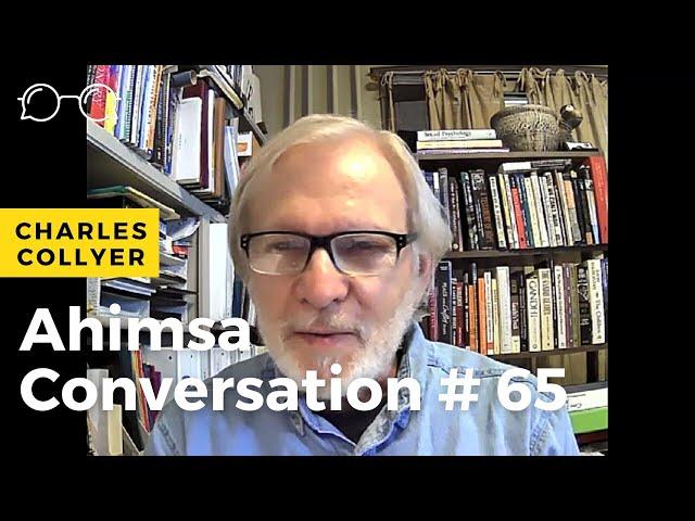 Ahimsa Conversation # 65 Charles Collyer