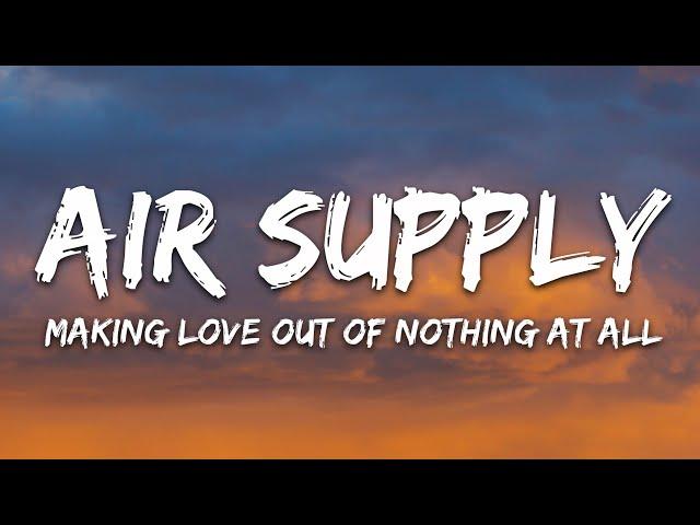 Air Supply - Making Love Out Of Nothing At All (Lyrics)