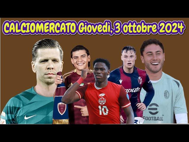 CALCIOMERCATO Giovedì, 3 ottobre 2024