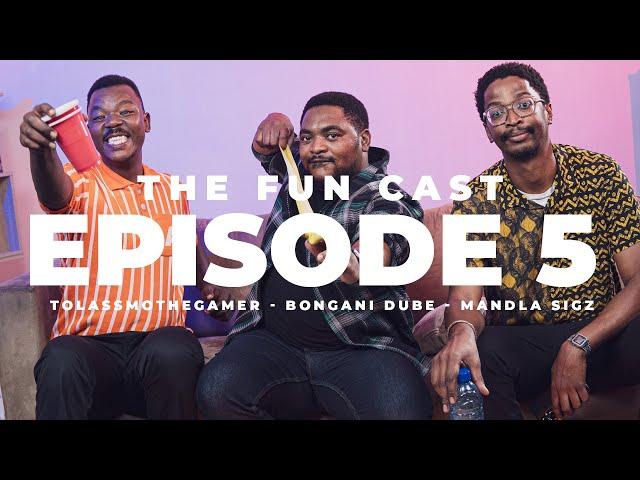 The Fun Cast_Episode 5 (Tol A$$ Mo, Bongani Dube, Mandla Sigz)