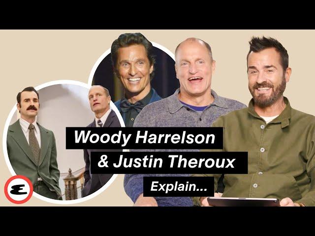 Woody Harrelson and Justin Theroux Roast Each Other For 8 Minutes Straight | Explain This | Esquire