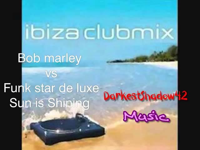 Bob Marley vs Funk star de luxe - Sun is shining