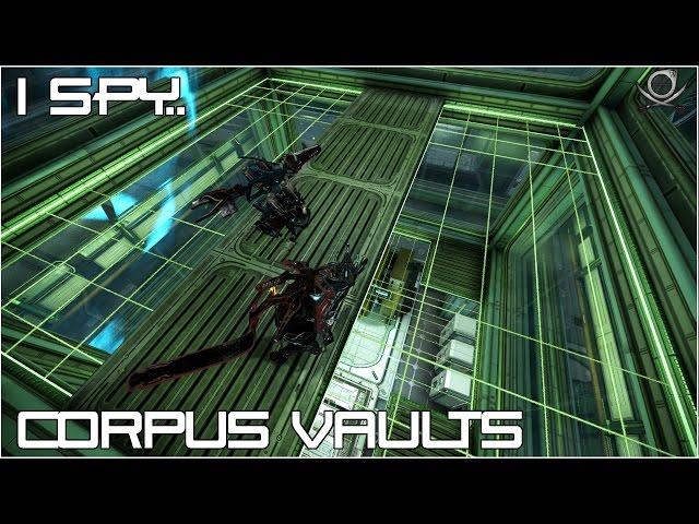 (Warframe) I Spy - Corpus Vaults! - Spy 2.0 Vaults Guide