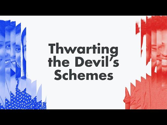 Thwarting the Devil's Schemes