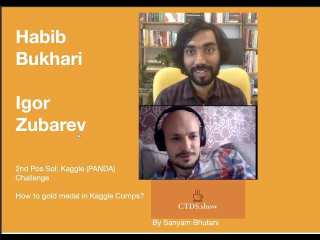 Habib Bukhari & Igor Zubarev | Kaggle PANDA Challenge: 2nd Pos Sol | Gold Medalling on Kaggle | #105