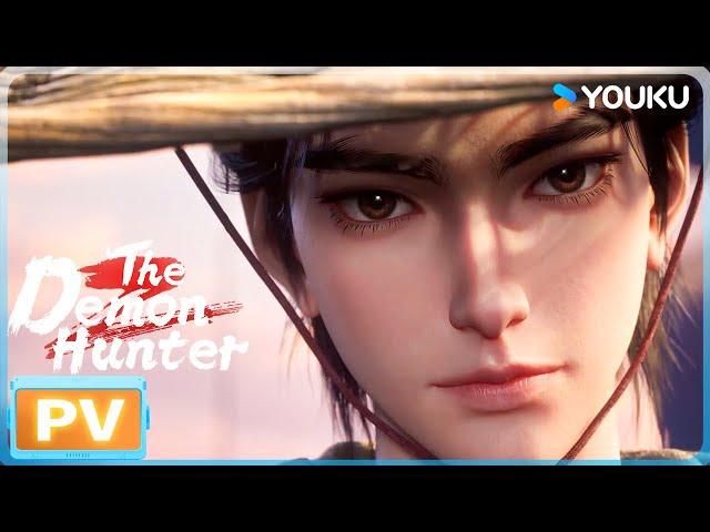 MULTISUB [The Demon Hunter 2] final PV! Look at Meng Chuan 1v499! | YOUKU ANIMATION YOUKU ANIMATION