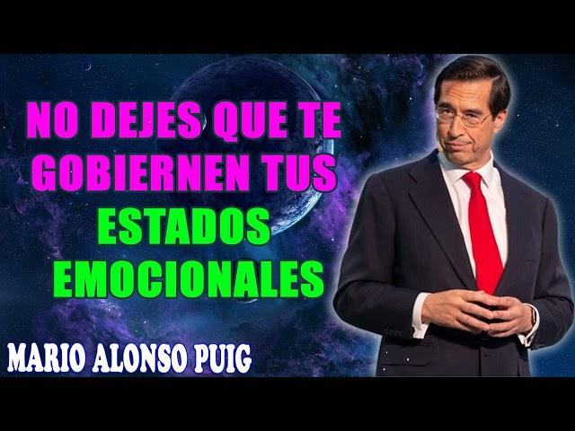 Mario Alonso Puig NO DEJES QUE TE GOBIERNEN TUS ESTADOS EMOCIONALES