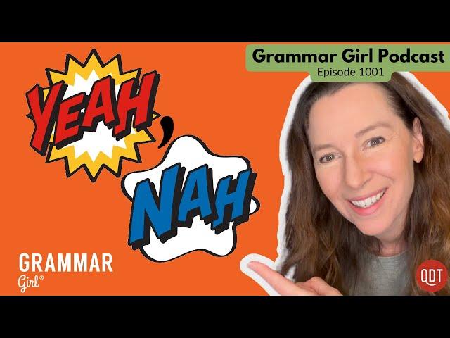 The unspoken rules of adjectives. The rise of 'yeah-nah.' Sundies. Grammar Girl 1001