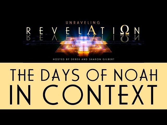 Unraveling Revelation: The Days of Noah in Context