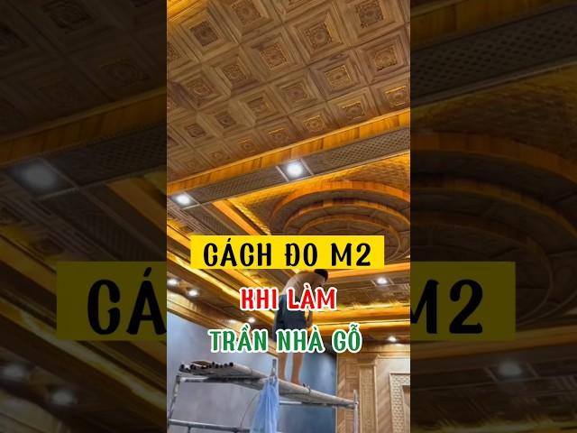 Cách tính đo m2 khi làm trần nhà gỗ #trannhago #gotunhien #govietbac #noithatgotunhien