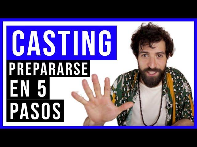 5 PASOS para preparar un CASTING (para ACTORES)