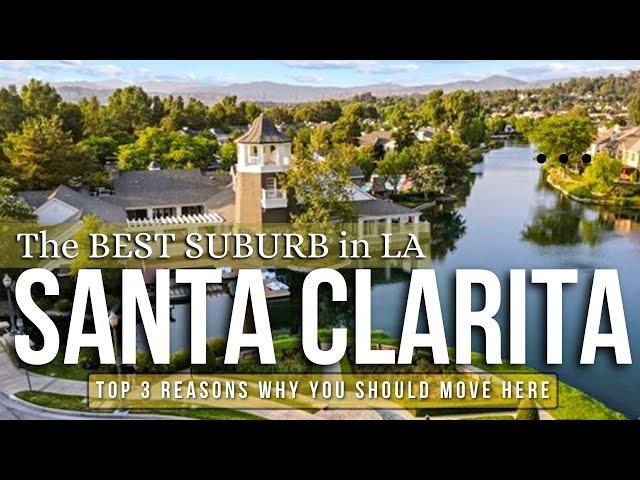 Moving to Santa Clarita? | Top 3 Reasons to Live in Santa Clarita