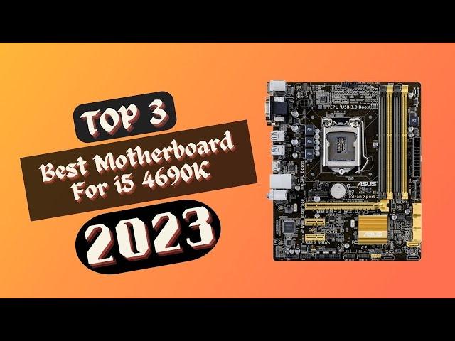 Best Motherboard For i5 4690K in 2023