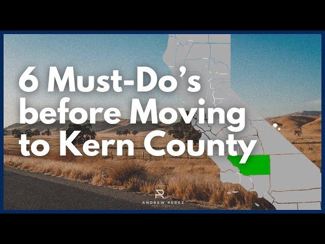 6 MUST-DOs Before Moving to Kern County, CA | Don't Make These Mistakes!