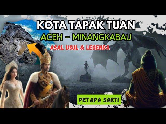 SEJARAH TAPAK TUAN KETURUNAN MINANGKABAU - LEGENDA NAGA DAN PETAPA SAKTI