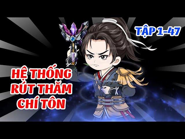 Hệ Thống Rút Thăm Chí Tôn │ FULL 4 TIẾNG  Tập 1 - 47  │ Ngọt Ngào Review