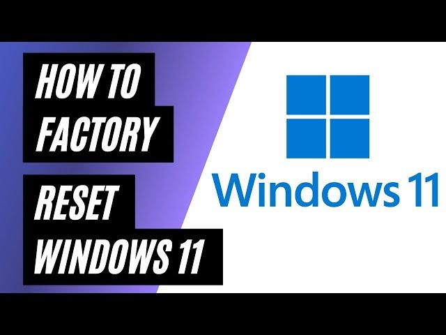 How To Factory Reset Windows 11 - Step By Step Instructions