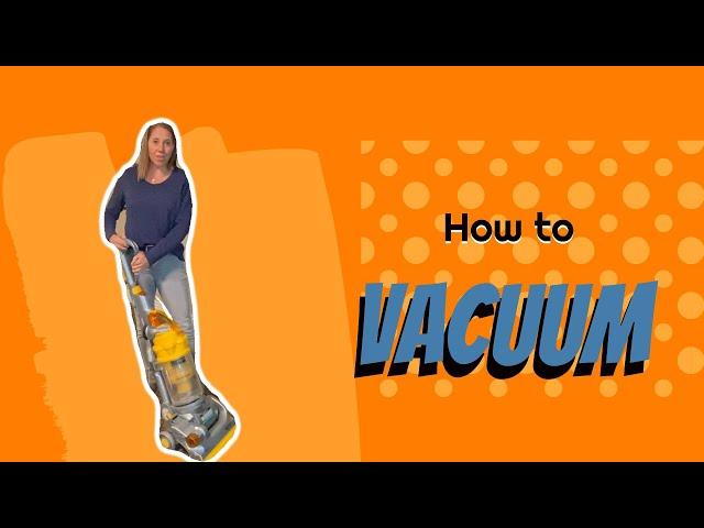 How to vacuum!