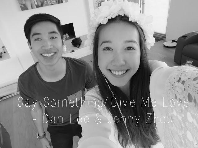 Say Something/Give Me Love - Dan Lee & Jenny Zhou (A Great Big World/Ed Sheeran Cover)