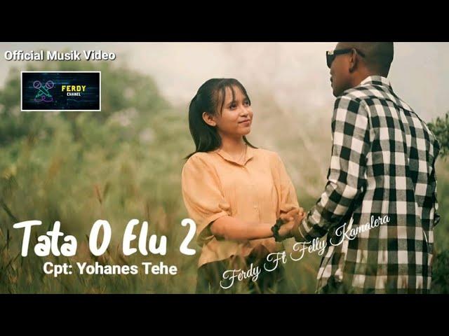 LAGU DUET EDANG 2024 II TATA O ELU 2 II FERDY FT FELY KAMALERA II CPT:YOHANES TEHE