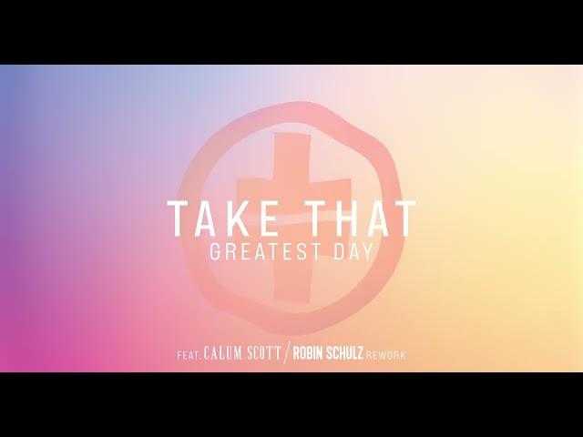 Take That - Greatest Day Remix with Calum Scott & Robin Schulz (Official Audio)