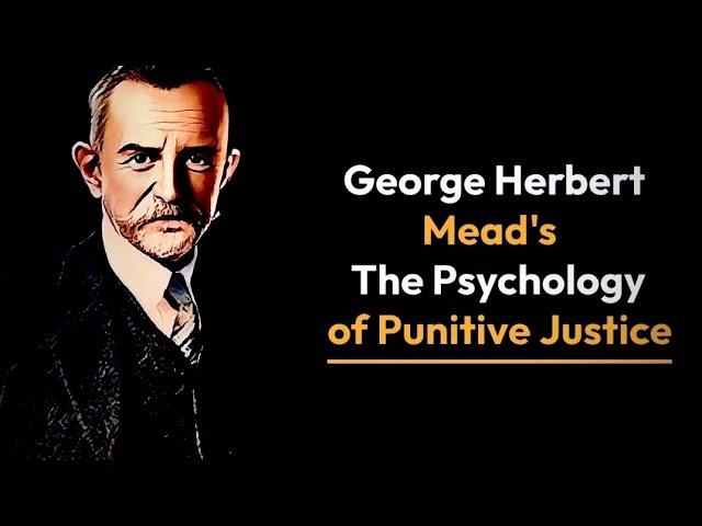 The Psychology of Punitive Justice By George Herbert Mead