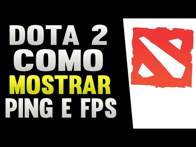 Dota 2 Como Mostrar Ping e Fps