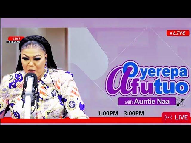 Oyerepa Afutuo Live today l Oyerepa Afutuo Live With Auntie Naa