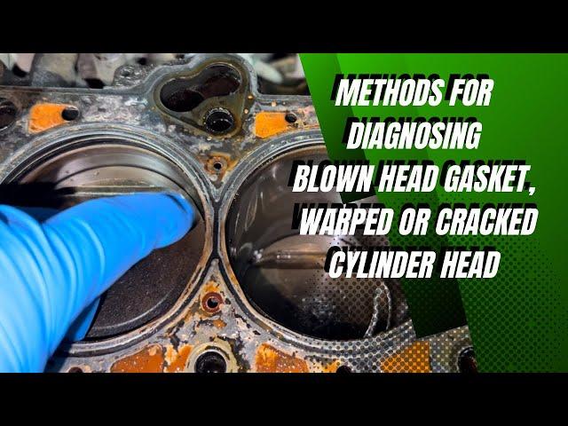 Methods For Diagnosing Blown Head Gasket, Warped or Cracked Head