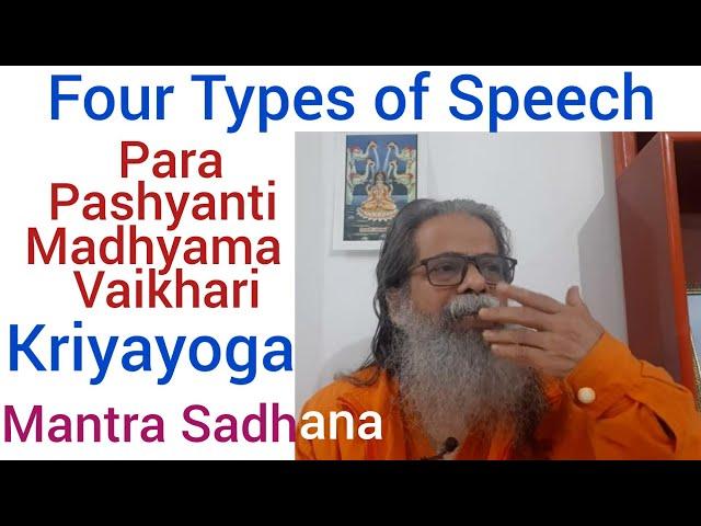 Four types of speech- Para, Pashyanti, Madhyama, Vaikhari; their use in Mantra and in Kriyayoga