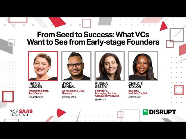 VCs share what they actually want to see from early stage founders | TechCrunch Disrupt 2024