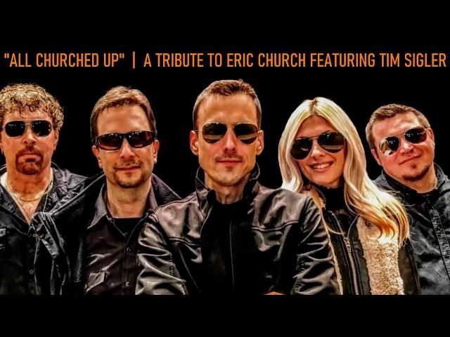 All Churched Up  |  A Tribute To Eric Church Featuring Tim Sigler