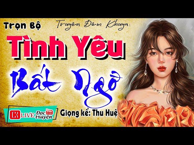 Nên nghe 1 lần trong đời: " TÌNH YÊU BẤT NGỜ " - Tiểu thuyết làng quê việt nam hay nhất #mcthuhue