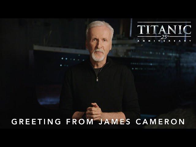 Greeting from James Cameron | Titanic 25th Anniversary