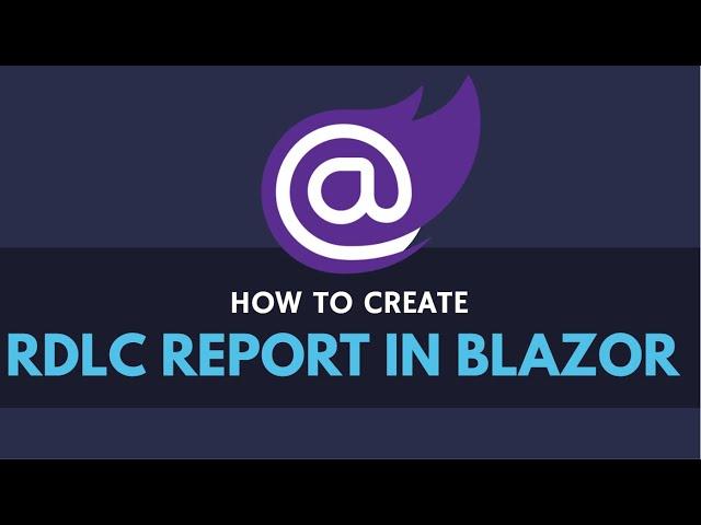 How to Create RDLC Report in Blazor | Blazor Reporting Tools