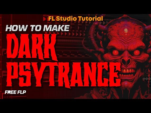 HOW TO MAKE DARK PSYTRANCE - FL STUDIO TUTORIAL (+FREE FLP)