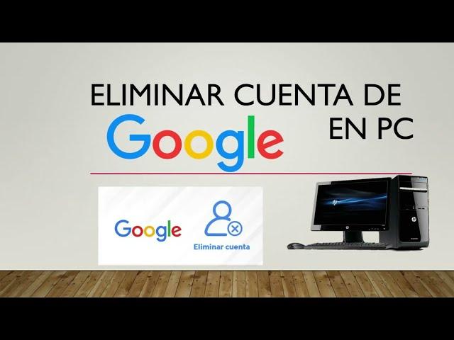 Cómo ELIMINAR CUENTA Google PC 2024