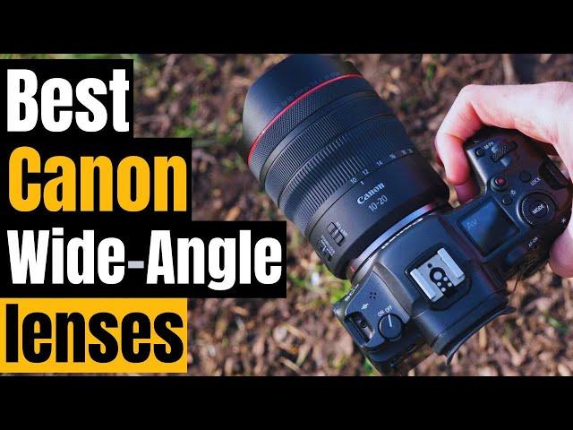 Best Canon Wide-Angle Lenses 2024: Which is the Best for You?