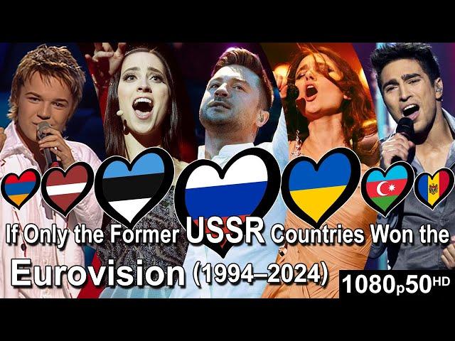 If Only the Former USSR Countries won the Eurovision (1994-2024)